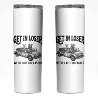 Get In Loser We're Late For Easter Skinny Tumbler Funny Easter Raccoon Frog Goose Humor