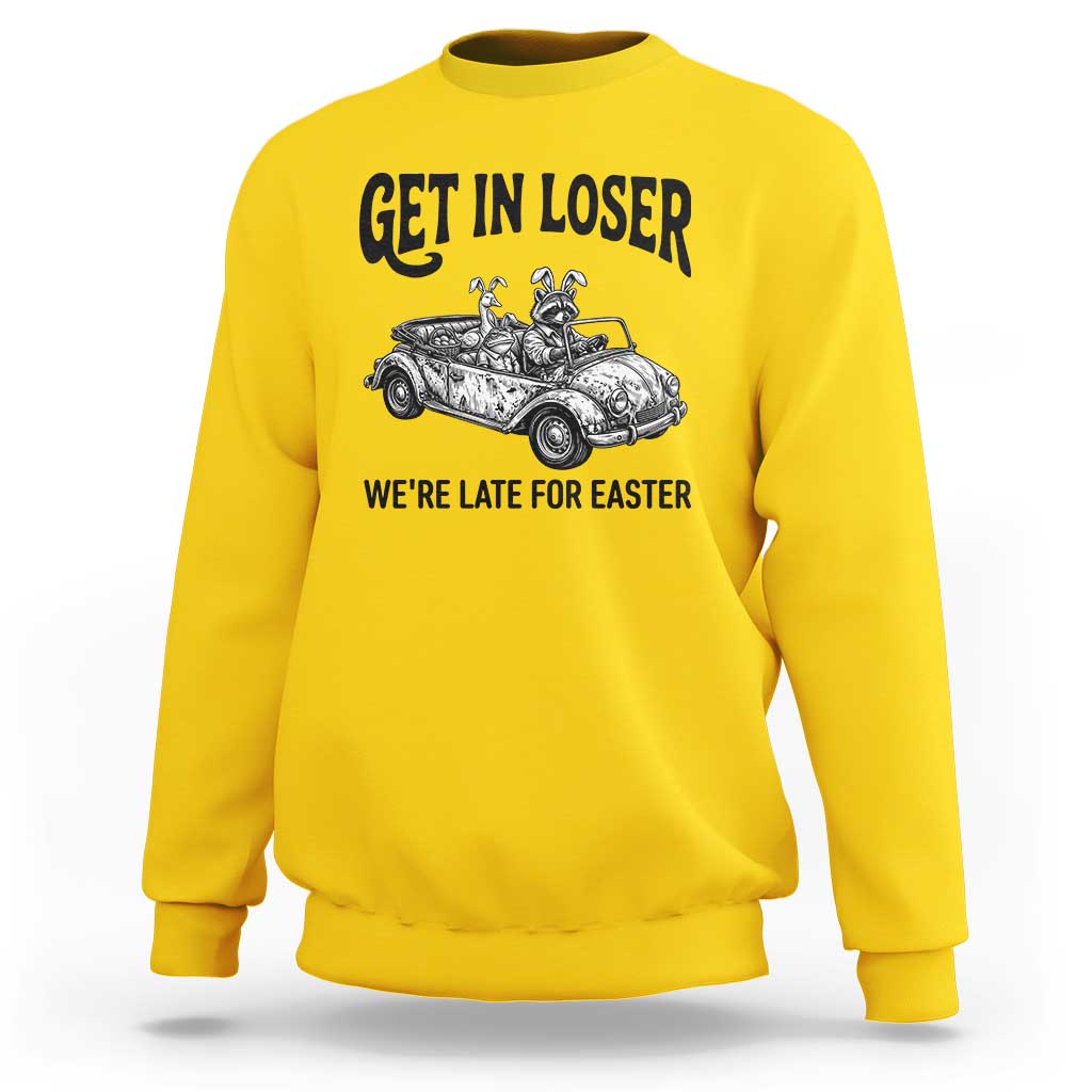 Get In Loser We're Late For Easter Sweatshirt Funny Easter Raccoon Frog Goose Humor