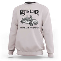 Get In Loser We're Late For Easter Sweatshirt Funny Easter Raccoon Frog Goose Humor