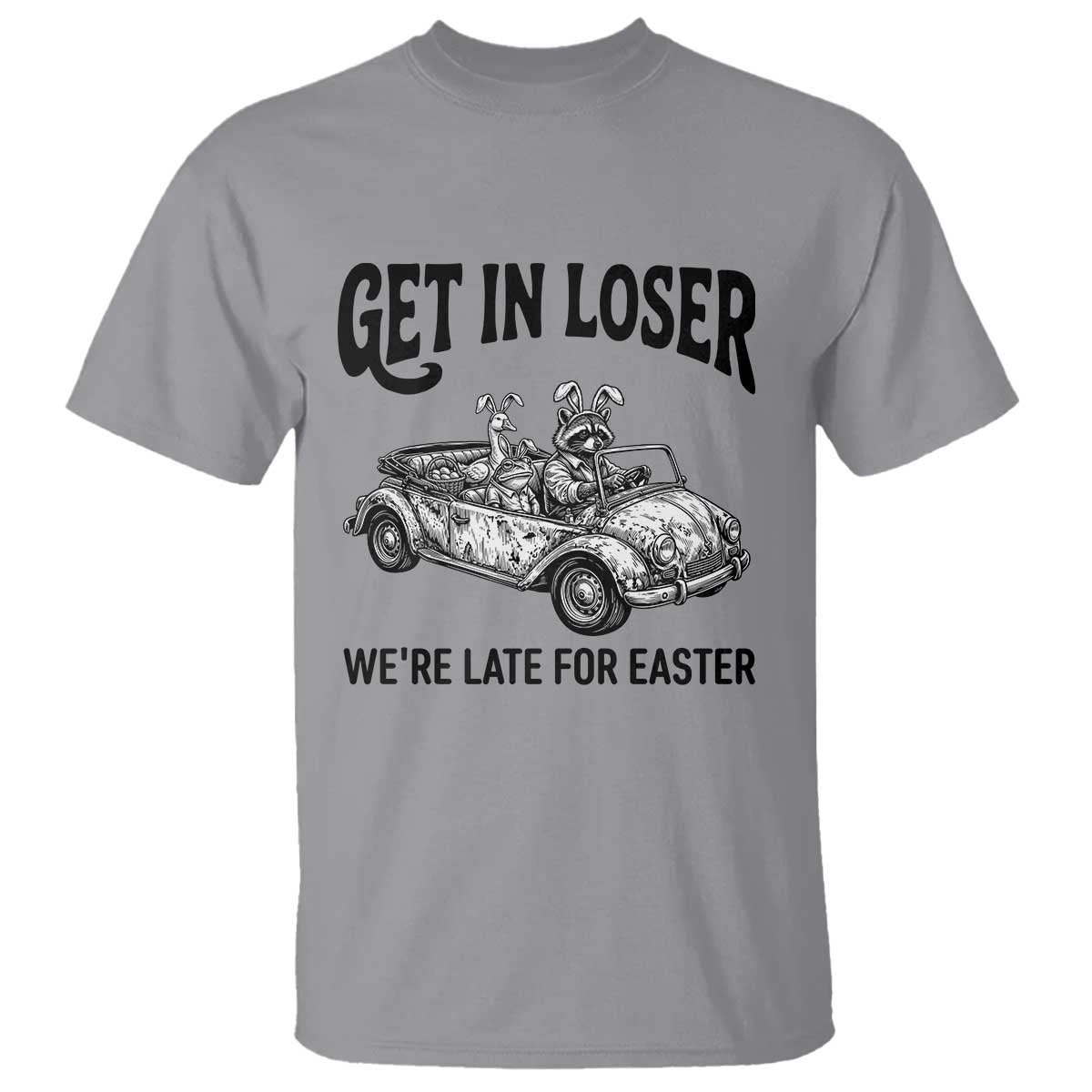 Get In Loser We're Late For Easter T Shirt Funny Easter Raccoon Frog Goose Humor