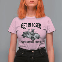 Get In Loser We're Late For Easter T Shirt For Women Funny Easter Raccoon Frog Goose Humor