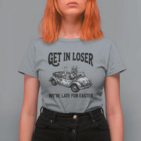 Get In Loser We're Late For Easter T Shirt For Women Funny Easter Raccoon Frog Goose Humor