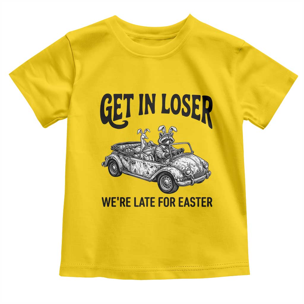 Get In Loser We're Late For Easter Toddler T Shirt Funny Easter Raccoon Frog Goose Humor