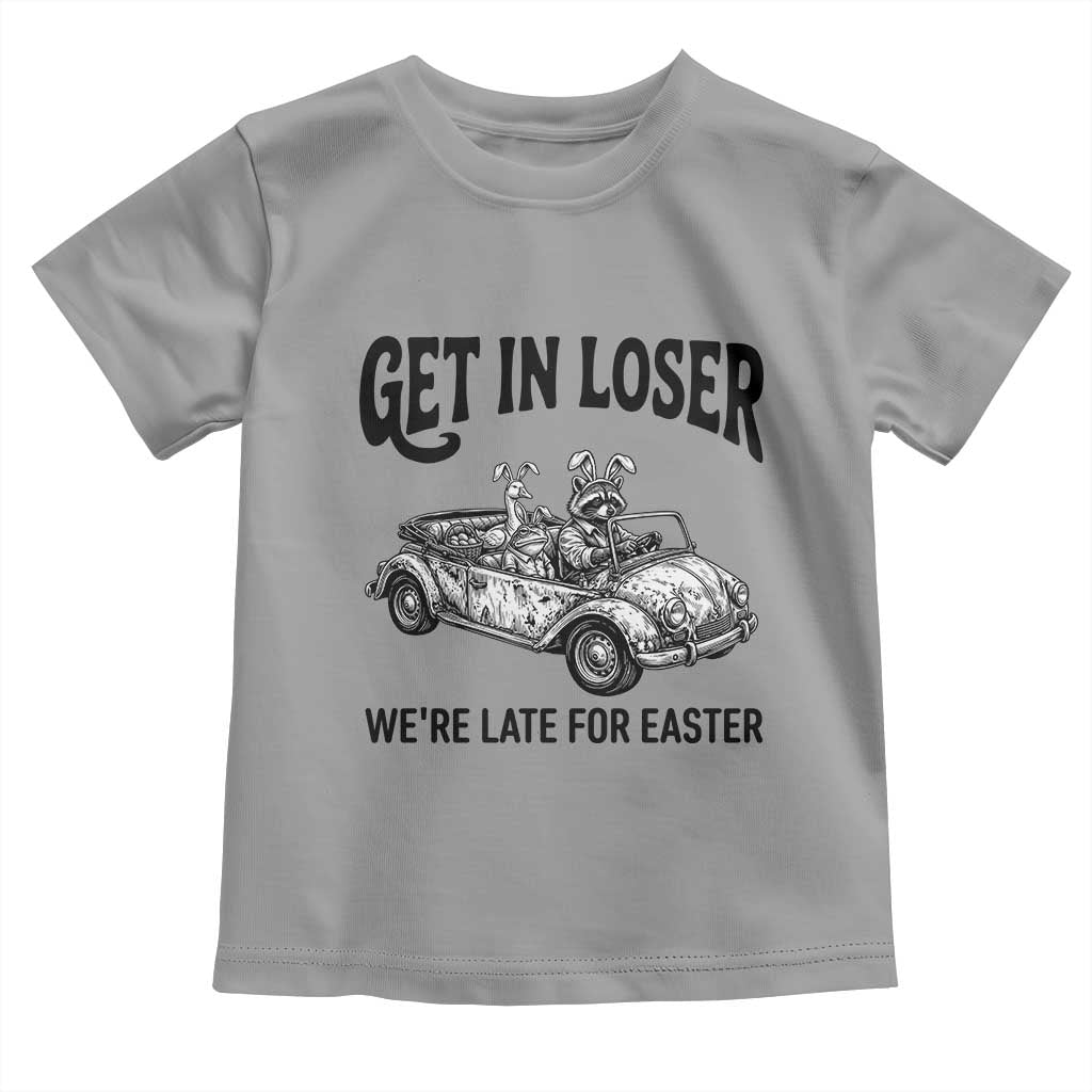 Get In Loser We're Late For Easter Toddler T Shirt Funny Easter Raccoon Frog Goose Humor