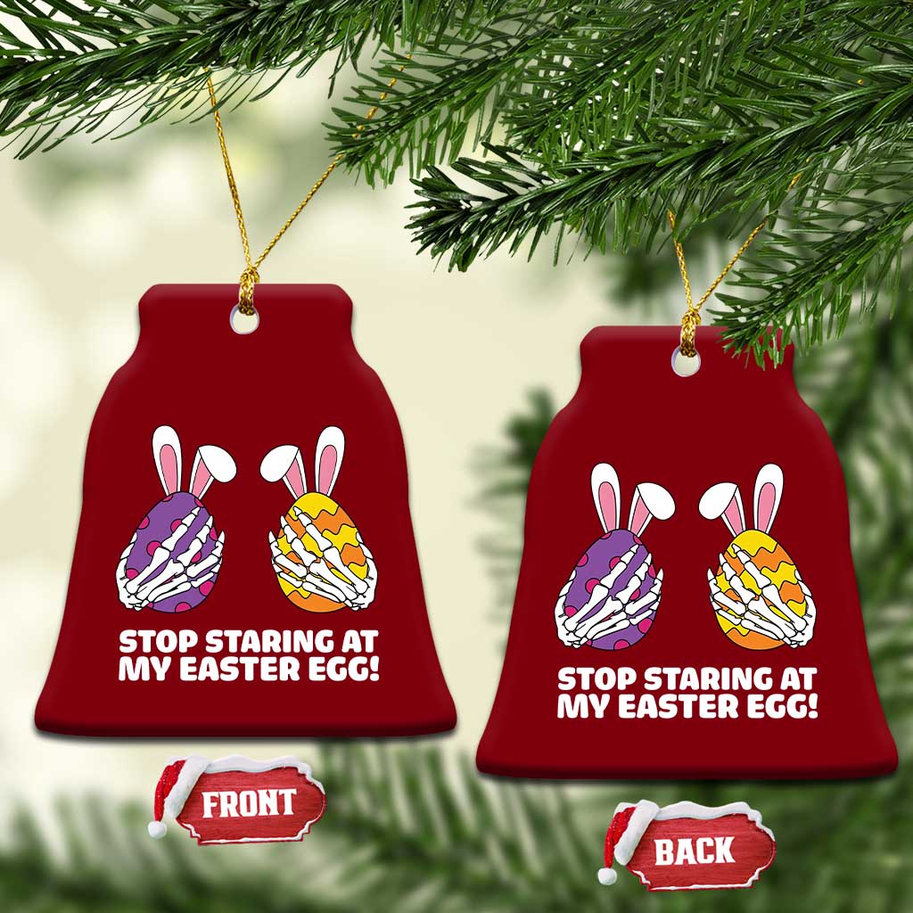 Stop Staring at My Easter Eggs Ceramic Ornament Funny Skeleton Bunny Easter
