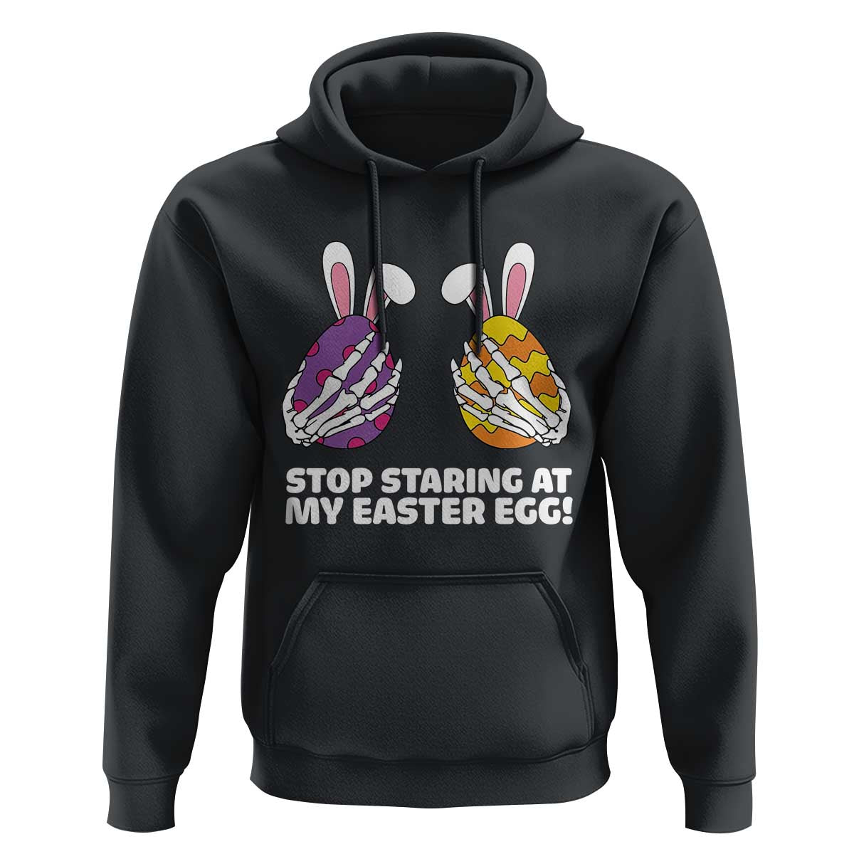 Stop Staring at My Easter Eggs Hoodie Funny Skeleton Bunny Easter
