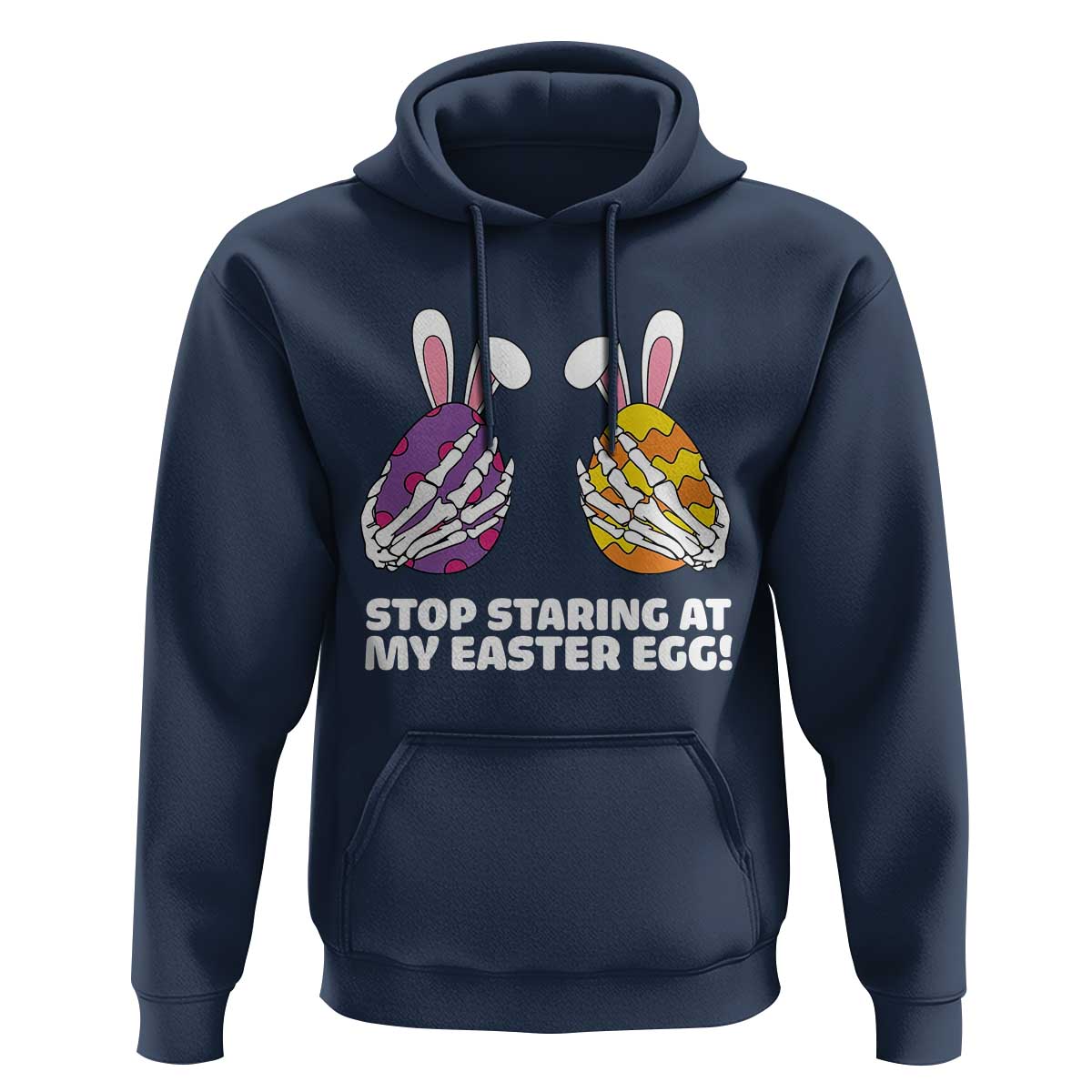 Stop Staring at My Easter Eggs Hoodie Funny Skeleton Bunny Easter