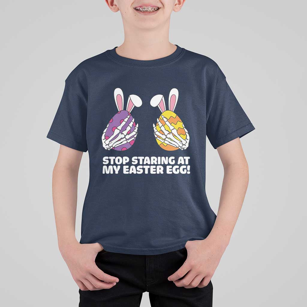 Stop Staring at My Easter Eggs T Shirt For Kid Funny Skeleton Bunny Easter