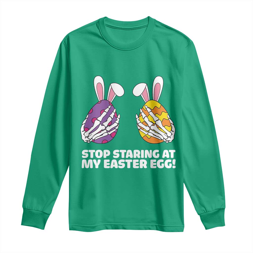 Stop Staring at My Easter Eggs Long Sleeve Shirt Funny Skeleton Bunny Easter