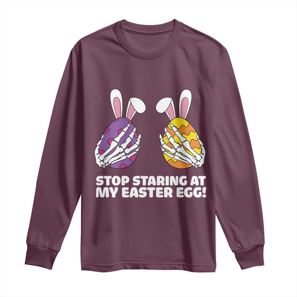 Stop Staring at My Easter Eggs Long Sleeve Shirt Funny Skeleton Bunny Easter