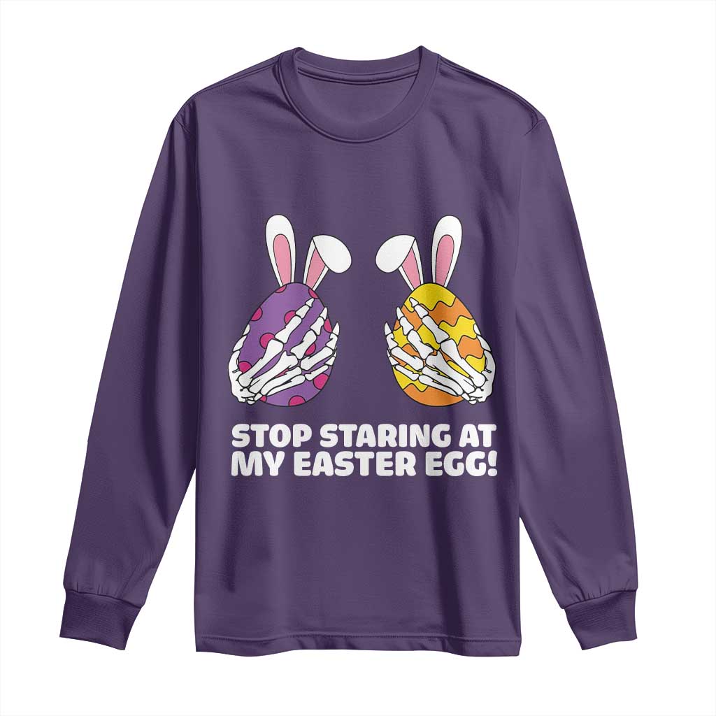 Stop Staring at My Easter Eggs Long Sleeve Shirt Funny Skeleton Bunny Easter