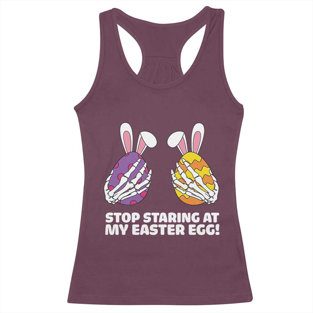 Stop Staring at My Easter Eggs Racerback Tank Top Funny Skeleton Bunny Easter