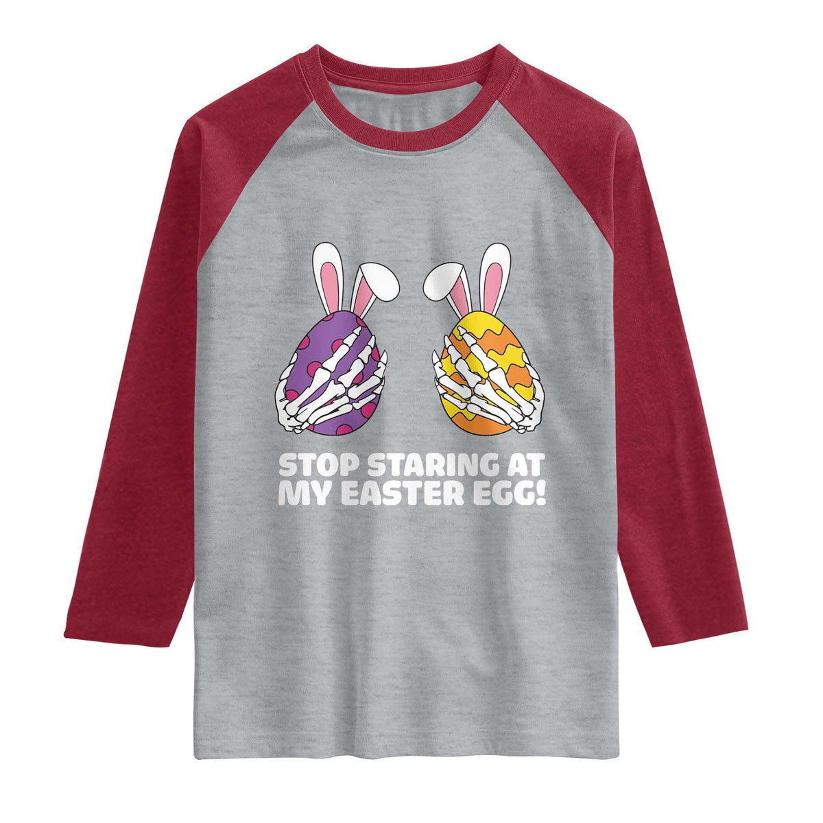 Stop Staring at My Easter Eggs Raglan Shirt Funny Skeleton Bunny Easter