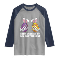 Stop Staring at My Easter Eggs Raglan Shirt Funny Skeleton Bunny Easter