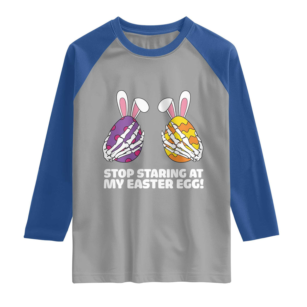 Stop Staring at My Easter Eggs Raglan Shirt Funny Skeleton Bunny Easter