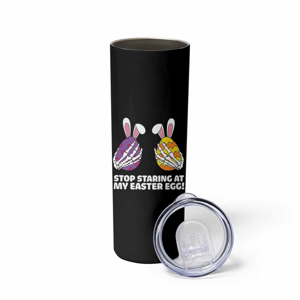 Stop Staring at My Easter Eggs Skinny Tumbler Funny Skeleton Bunny Easter