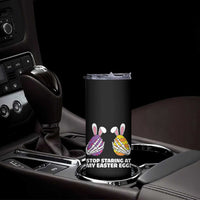 Stop Staring at My Easter Eggs Skinny Tumbler Funny Skeleton Bunny Easter