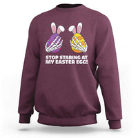Stop Staring at My Easter Eggs Sweatshirt Funny Skeleton Bunny Easter