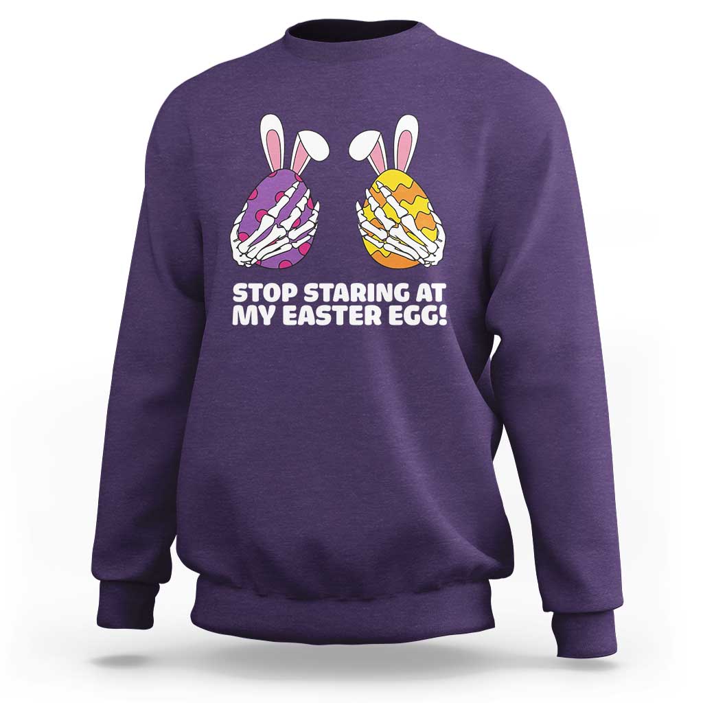 Stop Staring at My Easter Eggs Sweatshirt Funny Skeleton Bunny Easter