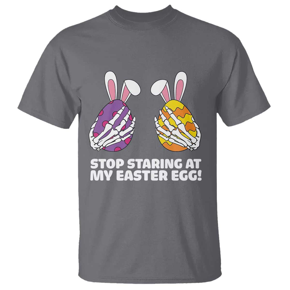Stop Staring at My Easter Eggs T Shirt Funny Skeleton Bunny Easter