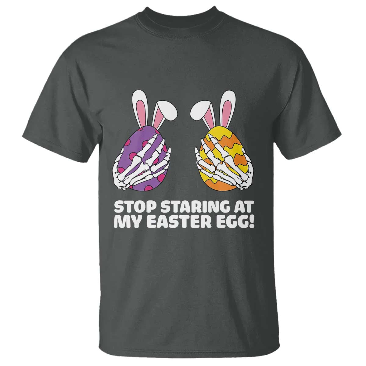 Stop Staring at My Easter Eggs T Shirt Funny Skeleton Bunny Easter
