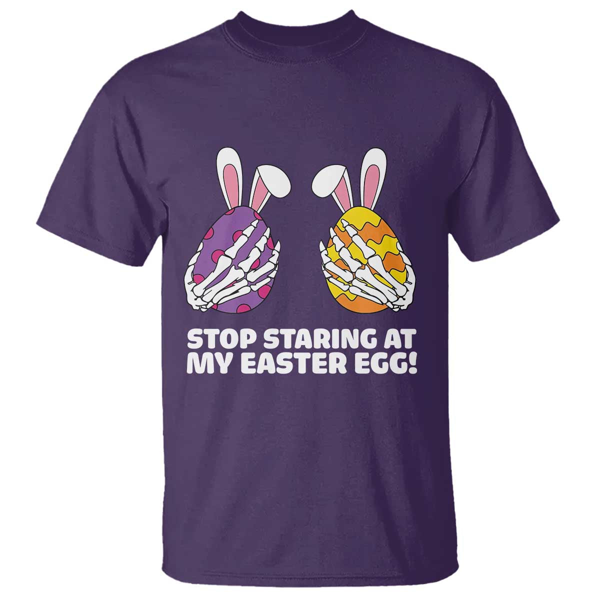 Stop Staring at My Easter Eggs T Shirt Funny Skeleton Bunny Easter