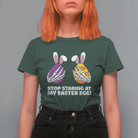 Stop Staring at My Easter Eggs T Shirt For Women Funny Skeleton Bunny Easter