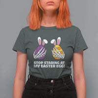 Stop Staring at My Easter Eggs T Shirt For Women Funny Skeleton Bunny Easter