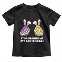 Stop Staring at My Easter Eggs Toddler T Shirt Funny Skeleton Bunny Easter