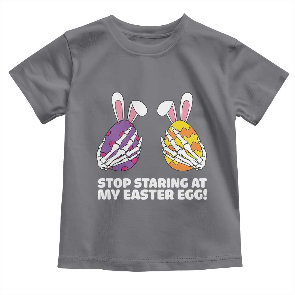 Stop Staring at My Easter Eggs Toddler T Shirt Funny Skeleton Bunny Easter