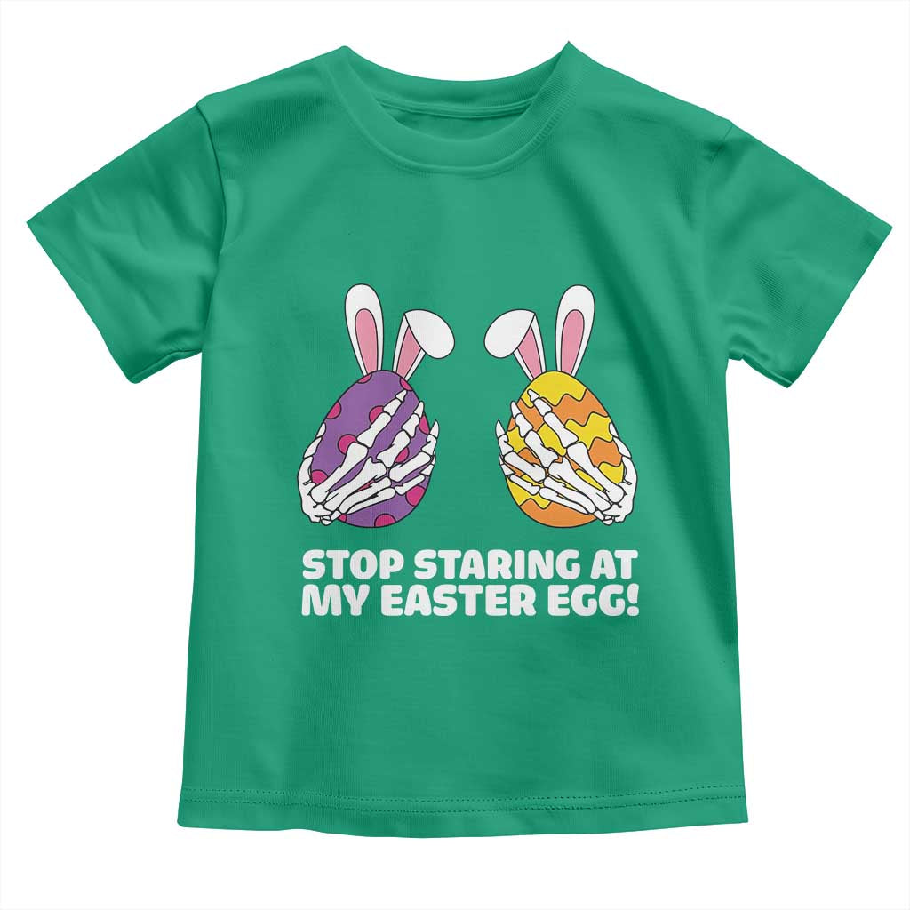 Stop Staring at My Easter Eggs Toddler T Shirt Funny Skeleton Bunny Easter