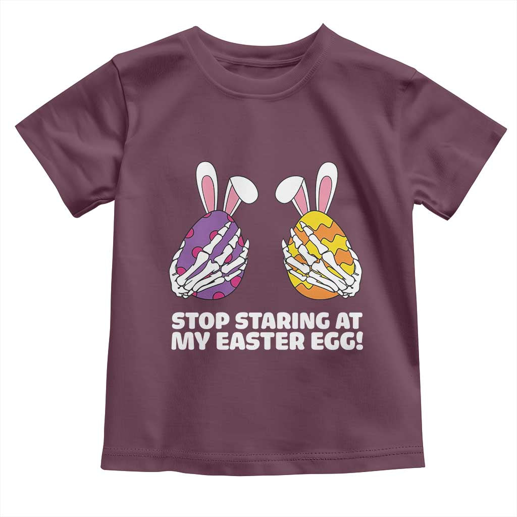 Stop Staring at My Easter Eggs Toddler T Shirt Funny Skeleton Bunny Easter