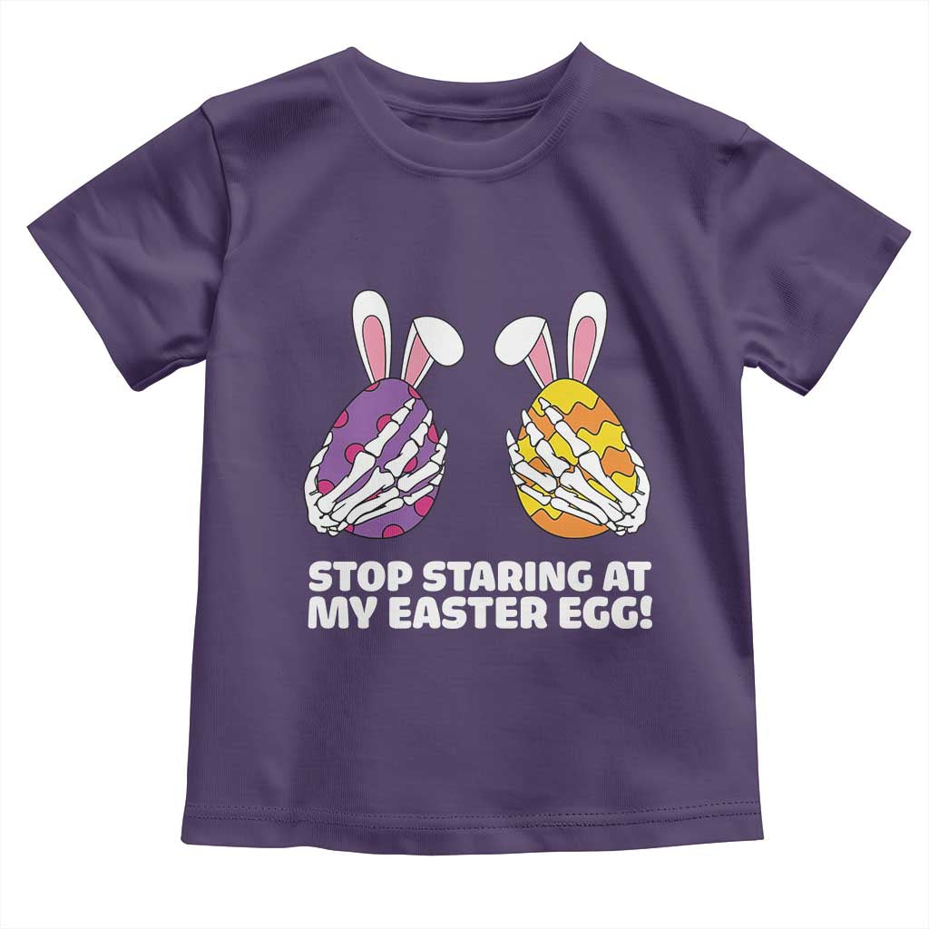 Stop Staring at My Easter Eggs Toddler T Shirt Funny Skeleton Bunny Easter