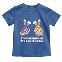 Stop Staring at My Easter Eggs Toddler T Shirt Funny Skeleton Bunny Easter