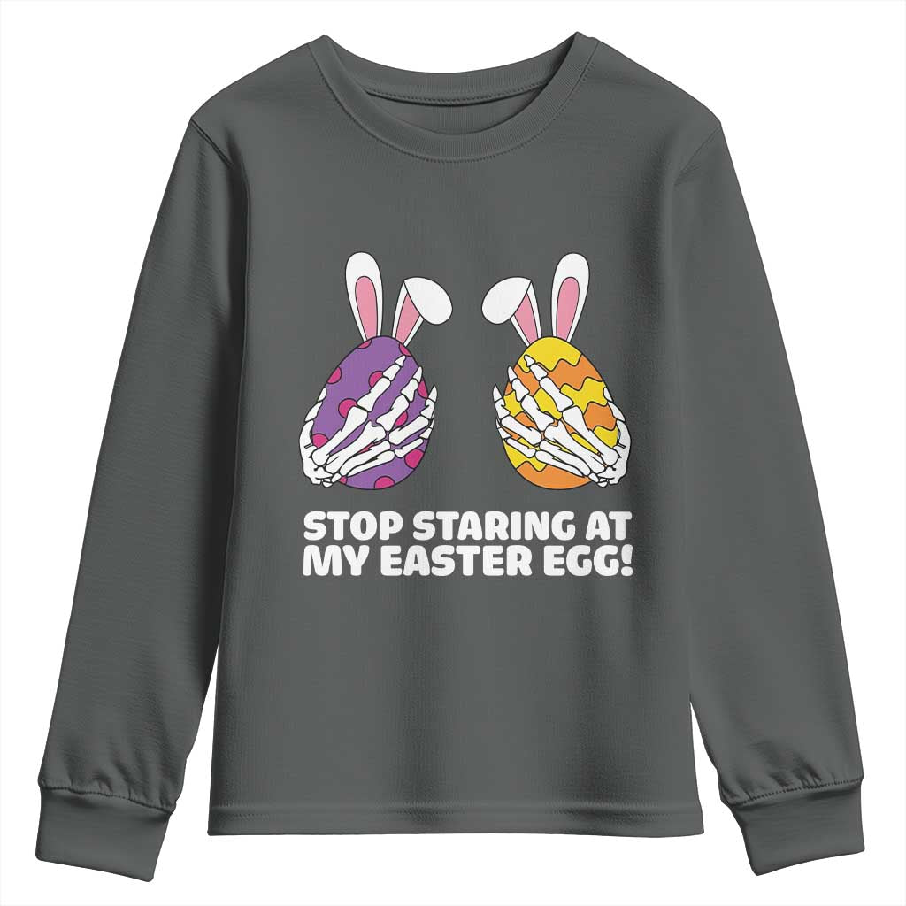 Stop Staring at My Easter Eggs Youth Sweatshirt Funny Skeleton Bunny Easter