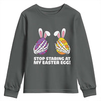 Stop Staring at My Easter Eggs Youth Sweatshirt Funny Skeleton Bunny Easter