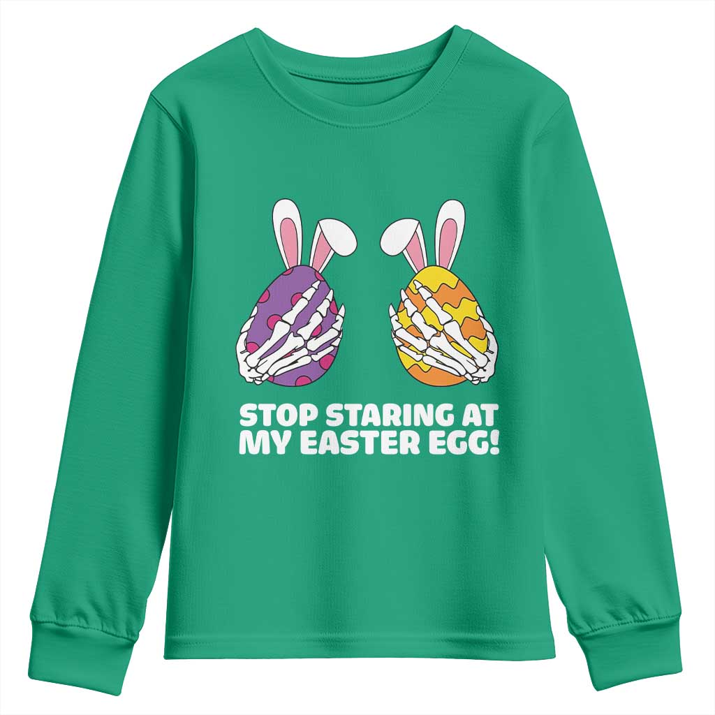 Stop Staring at My Easter Eggs Youth Sweatshirt Funny Skeleton Bunny Easter