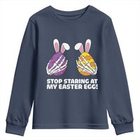 Stop Staring at My Easter Eggs Youth Sweatshirt Funny Skeleton Bunny Easter