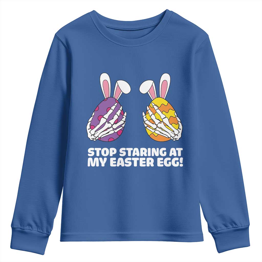 Stop Staring at My Easter Eggs Youth Sweatshirt Funny Skeleton Bunny Easter
