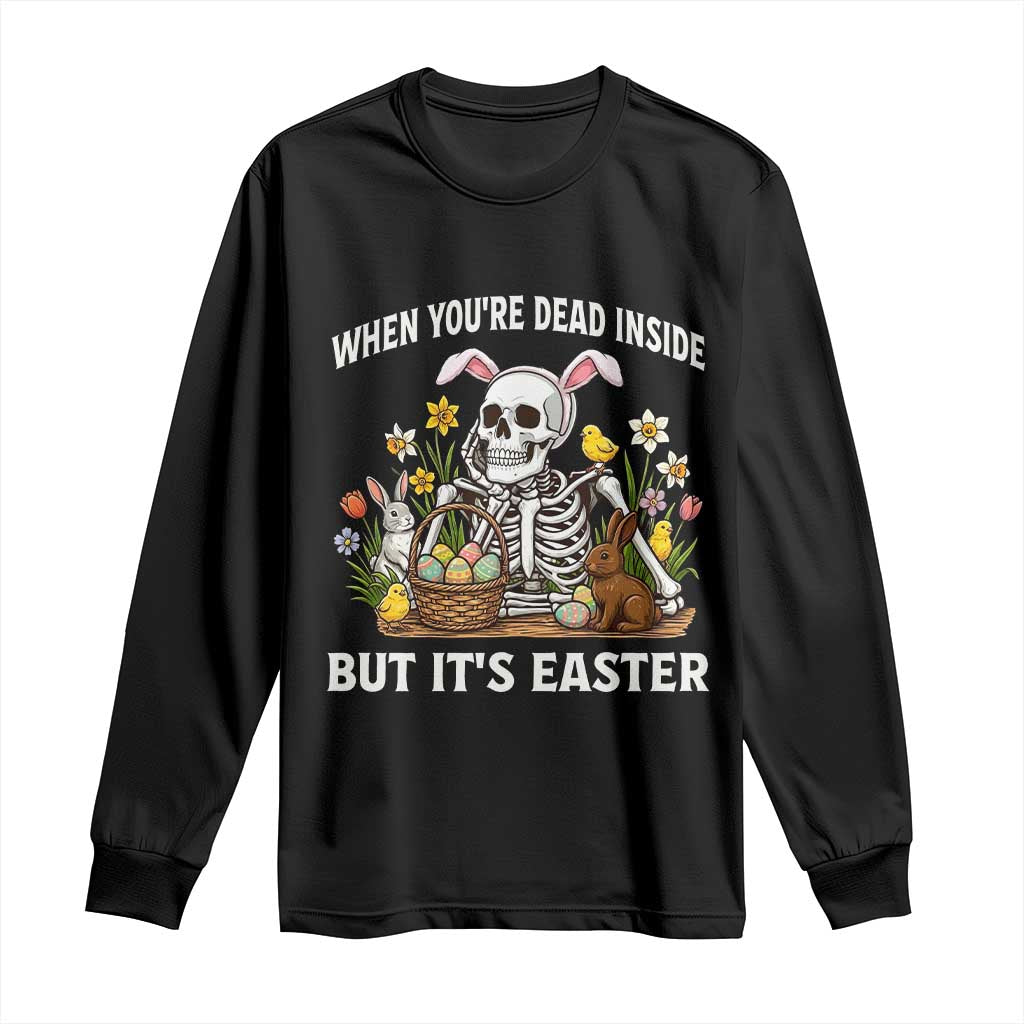 Funny Easter Skeleton Long Sleeve Shirt When You're Dead Inside But It's Easter