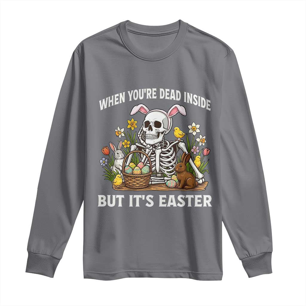 Funny Easter Skeleton Long Sleeve Shirt When You're Dead Inside But It's Easter