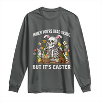Funny Easter Skeleton Long Sleeve Shirt When You're Dead Inside But It's Easter