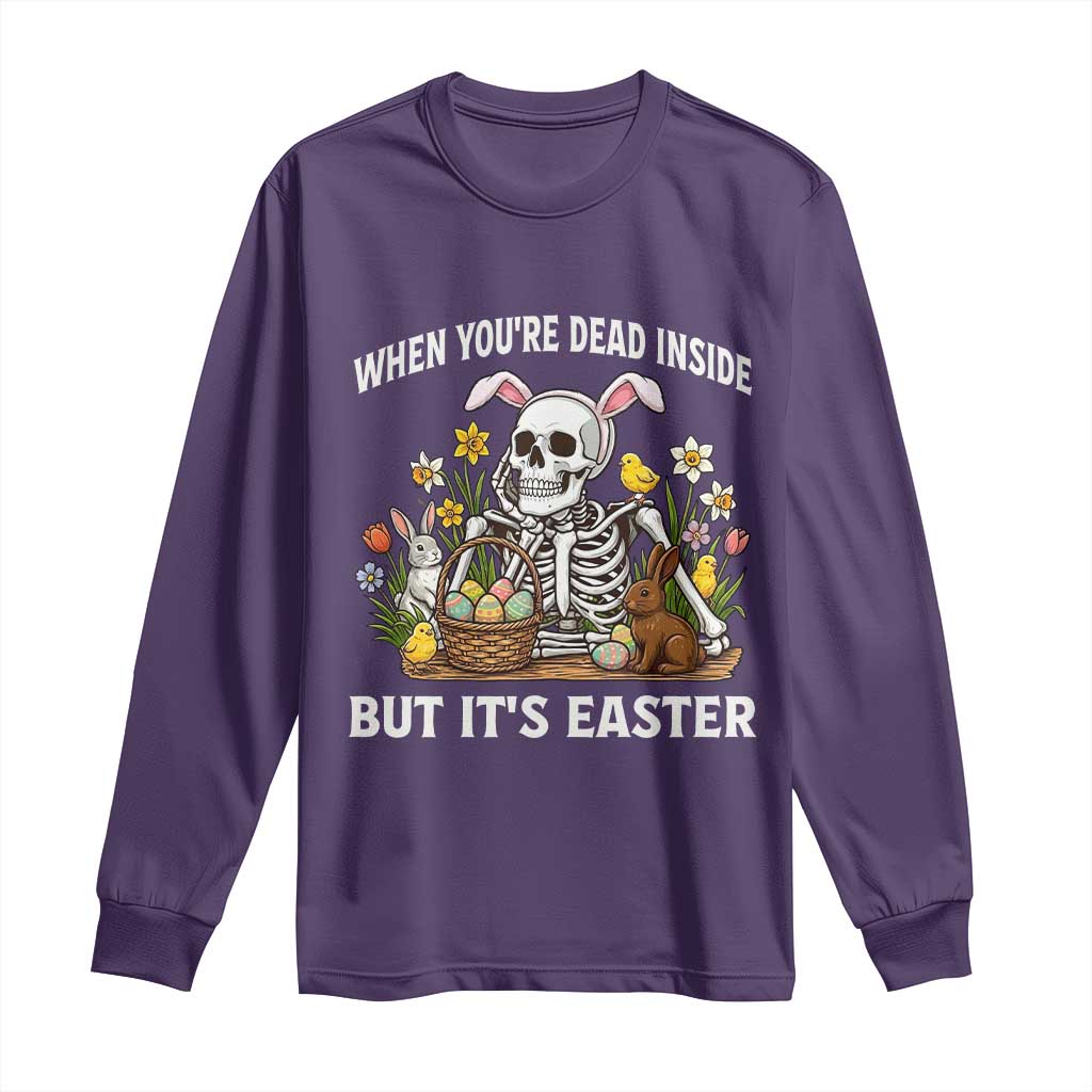 Funny Easter Skeleton Long Sleeve Shirt When You're Dead Inside But It's Easter