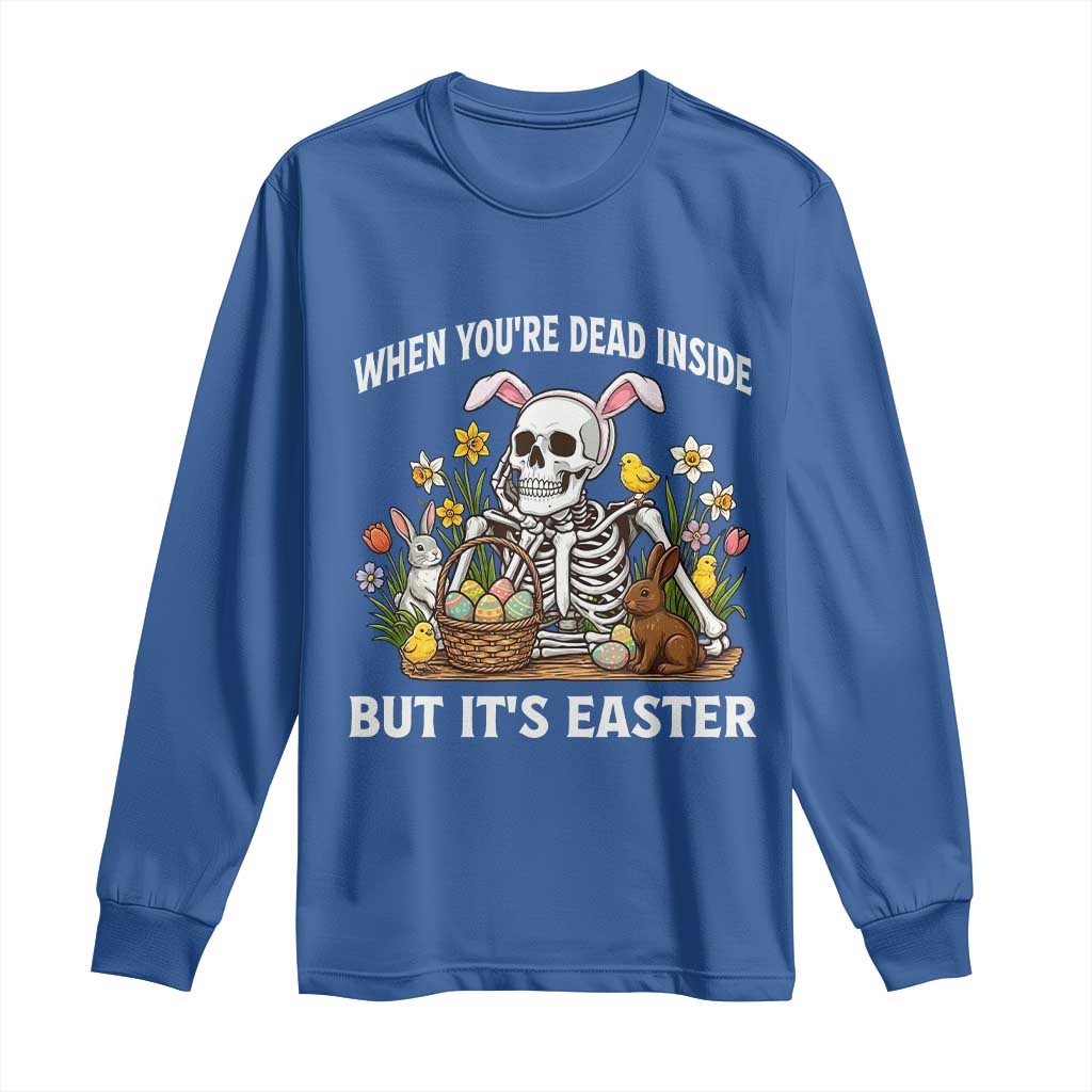 Funny Easter Skeleton Long Sleeve Shirt When You're Dead Inside But It's Easter