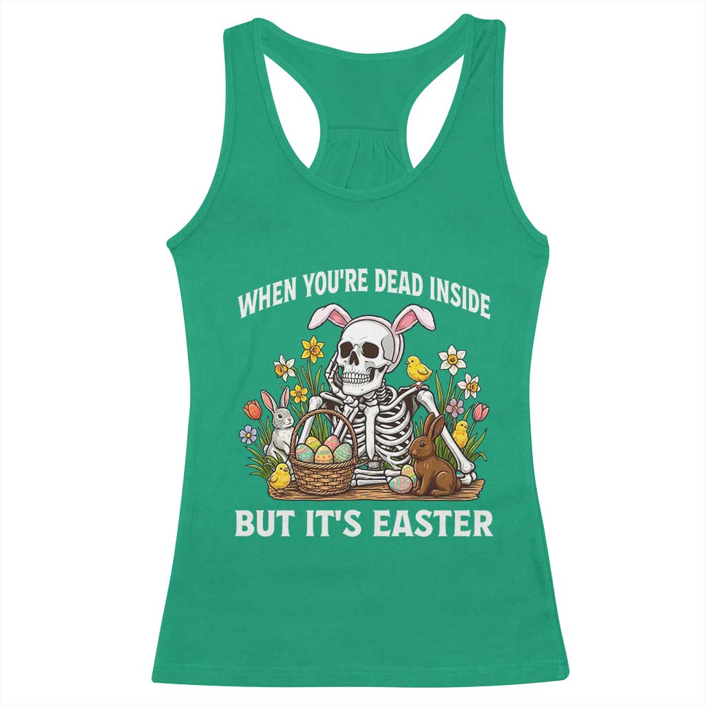 Funny Easter Skeleton Racerback Tank Top When You're Dead Inside But It's Easter