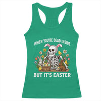Funny Easter Skeleton Racerback Tank Top When You're Dead Inside But It's Easter
