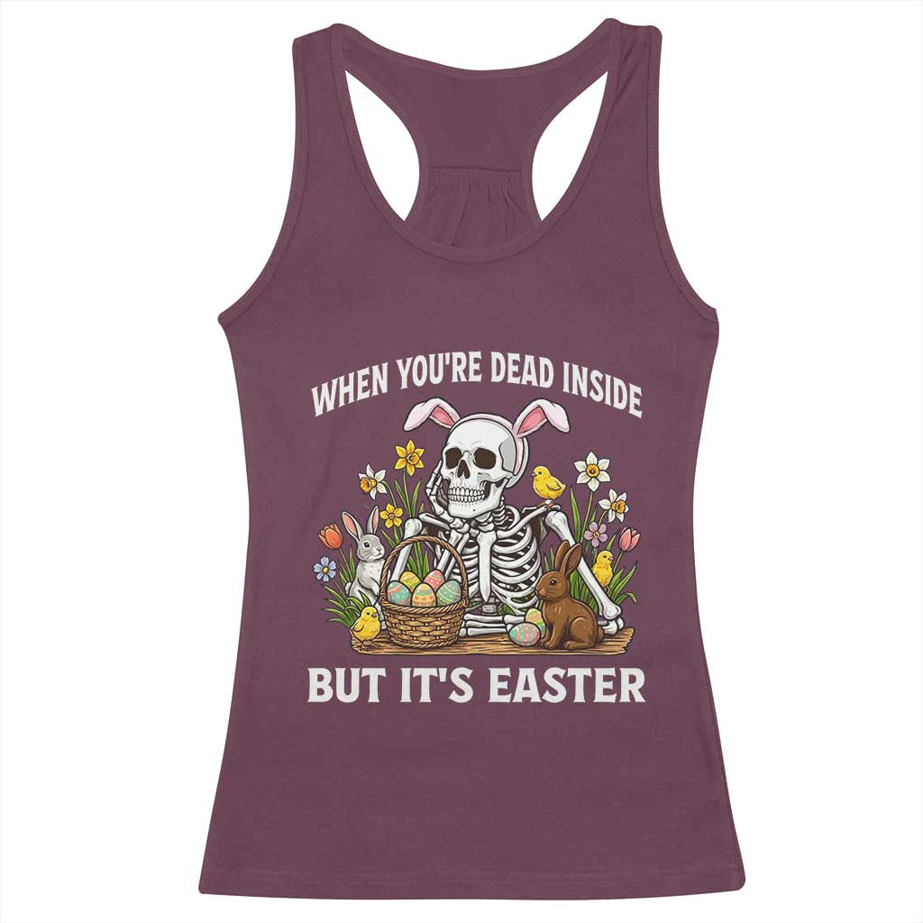 Funny Easter Skeleton Racerback Tank Top When You're Dead Inside But It's Easter