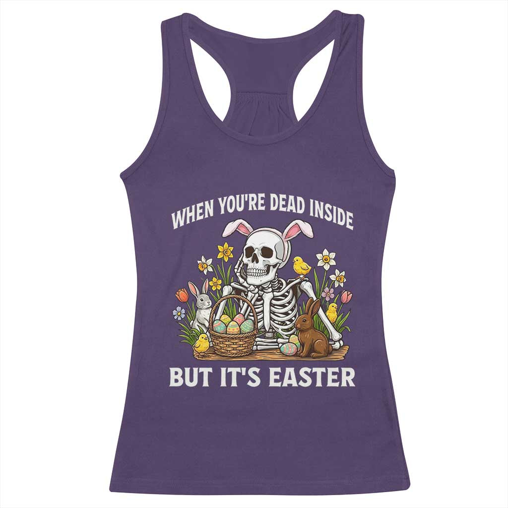 Funny Easter Skeleton Racerback Tank Top When You're Dead Inside But It's Easter