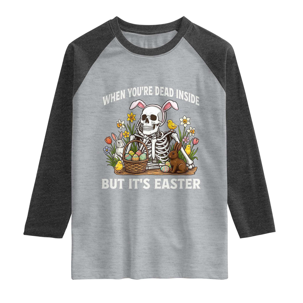 Funny Easter Skeleton Raglan Shirt When You're Dead Inside But It's Easter