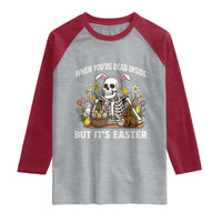 Funny Easter Skeleton Raglan Shirt When You're Dead Inside But It's Easter